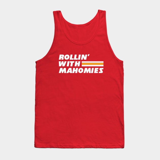 Rollin’ with Mahomies Tank Top by BodinStreet